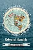 The Greatest Lie on Earth (Expanded Edition): Proof That Our World Is Not a Moving Globe cover