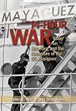 The 14-Hour War: Valor on Koh Tang and the Recapture of the SS Mayaguez