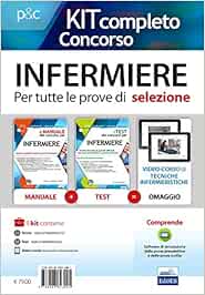 Kit completo concorso per infermiere. Per tutte le prove di selezione: Il manuale dei concorsi per infermiere. Guida completa a tutte le prove di ... Con Video (Professioni e concorsi)