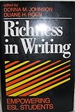 Richness in Writing : Empowering ESL Students, Johnson, Donna M. and Roen, Duane H., 0801301769