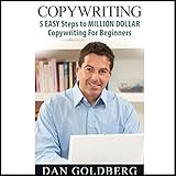 Copywriting: 5 Easy Steps to Million Dollar Copywriting for Beginners