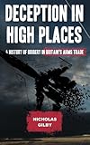 Deception in High Places: A History of Bribery in Britain's Arms Trade