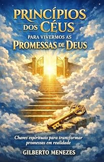 Livro Princípios dos Céus Para Vivermos as Promessas de Deus: Chaves Espirituais Para Transformar Promessas em Realidade