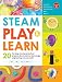 STEAM Play & Learn: 20 fun step-by-step preschool projects about science, technology, engineering, arts, and math!