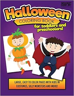 Halloween Coloring Book For Toddlers And Preschoolers Large And Easy Pages For With Kids Costumes Silly Monsters And More Great For Ages 1 5 Wocket Chip Publishing 9781686445613 Amazon Com Books