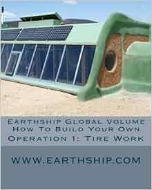 Earthship Global Volume How To Build Your Own Operation 1