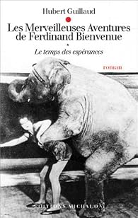 Livres Couvertures de Les Merveilleuses aventures de Ferdinand Bienvenue : Le Temps des espérances