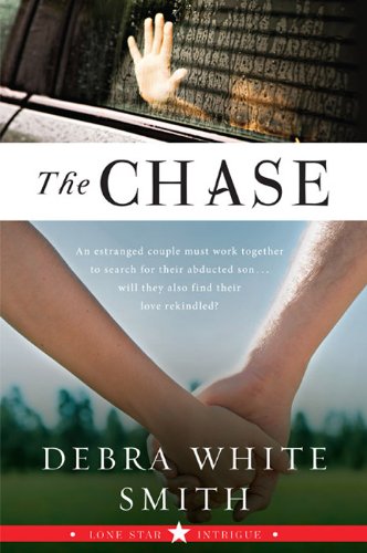 The Chase: Lone Star Intrigue, Book Three by Debra White Smith