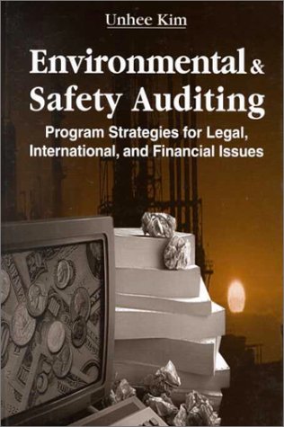 Environmental and Safety Auditing: Program Strategies for Legal, International, and Financial Issues Environmental and Safety Auditing: Program Strategies for Legal, International, and Financial Issues