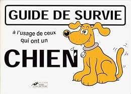 Guide de survie à l'usage de ceux qui ont un chien