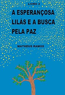 Livro A Esperançosa Lilás e a Busca Pela Paz (A Determinada Lilás e os Seres Místicos Livro 2)