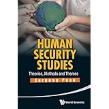 HUMAN SECURITY STUDIES: THEORIES, METHODS AND THEMES