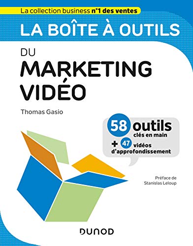 La boîte à outils du marketing vidéo : 58 outils clés en mains + 47 vidéos d'approfondissement by 