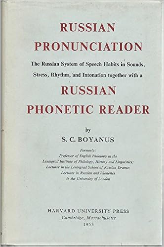 Russian Pronunciation And Russian Phonetic Reader The Russian System Of Speech Habits In Sounds Stress Rhythmn And Intonation Together With Russian Phonetic Reader Volume 1 S C Boyanus Amazon Com Books