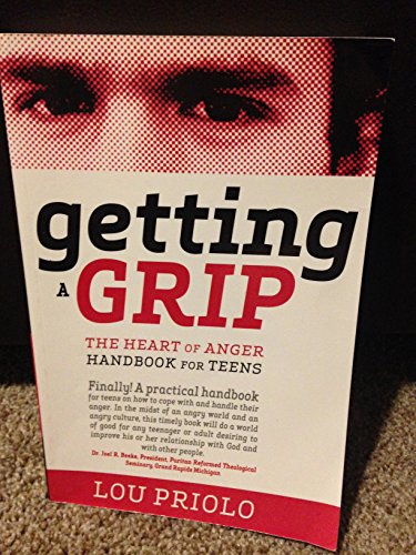 Getting a Grip: The Heart of Anger Handbook for Teens