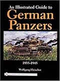 An Illustrated Guide to German Panzers 1935-1945 (Schiffer Military History) by 