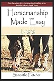 Horsemanship Made Easy: Lunging by Samantha Lynn Fletcher, Jeff Fletcher