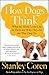 How Dogs Think: What the World Looks Like to Them and Why They Act the Way They Do by Stanley Coren