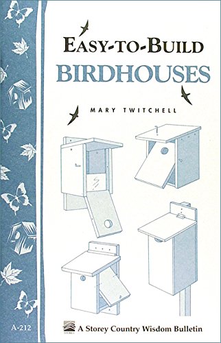 D.O.W.N.L.O.A.D Easy-to-Build Birdhouses: Storey's Country Wisdom Bulletin A-212 (Storey Country Wisdom Bulletin, A-<br />[R.A.R]