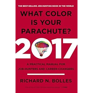 What Color Is Your Parachute? 2017: A Practical Manual for Job-Hunters and Career-Changers