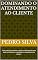 Livro Dominando o Atendimento ao Cliente: "Guia prático de métodos, métricas e ferramentas para elevar a eficiência e a qualidade no atendimento ao cliente."