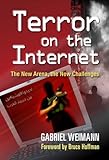 Terror on the Internet: The New Arena, The New Challenges by Gabriel Weimann