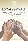 Room at the Table: Struggle for Unity and Equality in Disciples History by Sandhya Rani Jha