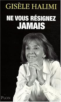 Ne vous résignez jamais par Halimi