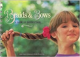 BRAIDS & BOWS - a Book of Instruction BRAIDS & BOWS - a Book of Instruction