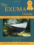 The Exuma Guide: A Cruising Guide to the Exuma Cays : Approaches, Routes, Anchorages, Dive Sights, Flora, Fauna, History, and Lore of the Exuma Cays by Stephen J. Pavlidis