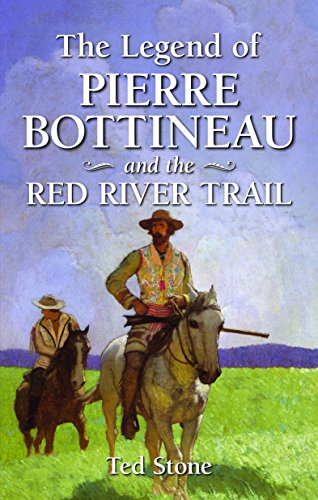 Legend of Pierre Bottineau and the Red River Trail by Ted Cable
