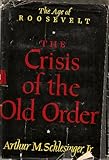 Front cover for the book The Age of Roosevelt: The Crisis of the Old Order, 1919-1933 by Arthur Meier Schlesinger