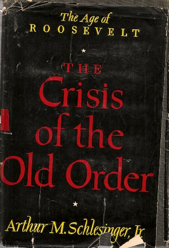 The Age of Roosevelt: The Crisis of the Old Order, 1919-1933