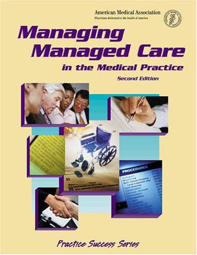 Download Managing Managed Care in the Medical Practice (Practice Success Series) Download Managing Managed Care in the Medical Practice (Practice Success Series)