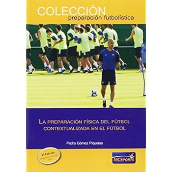 La preparación física del fútbol contextualizada en el fútbol (Preparacion Futbolistica)