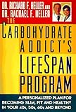 The Carbohydrate Addict's Lifespan Program: A Personalized Plan for becoming Slim, Fit, and Healthy by 