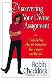 Discovering Your Divine Assignment: A Step-by-Step Plan for Living Out Your Purpose and Passion by 