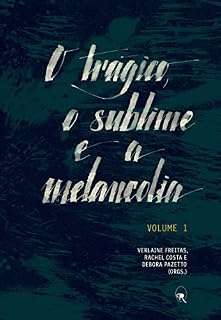 Livro O trágico, o sublime e a melancolia - volume 1
