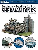 Building and Detailing Realistic Sherman Tanks (Finescale Modeler Books) by 