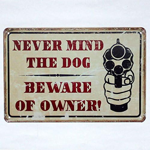 Never Mind The Dog Beware of Owner Warning Comedic Gun TIN Sign 12" x 8"