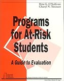 Programs for At-Risk Students : A Guide to Evaluation, O'Sullivan, Rita G. and Tennant, Cheryl V., 0803960433