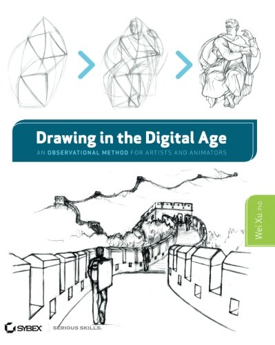 Drawing in the Digital Age: An Observational Method for Artists and Animators Drawing in the Digital Age: An Observational Method for Artists and Animators