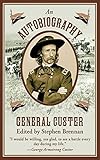 An Autobiography of General Custer by Stephen Brennan