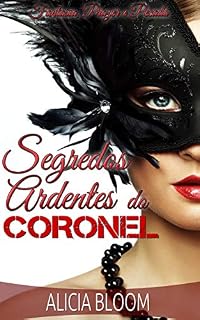 Livro Segredos Ardentes Do Coronel - Novela Erótica Romântica com um Toque de Traição: Fantasia, Prazer e Pecado