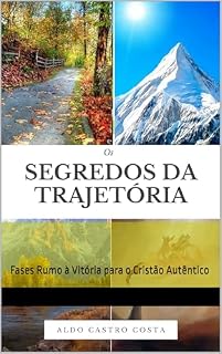 Livro Os Segredos da Trajetória: Fases Rumo à Vitória para o Cristão Autêntico