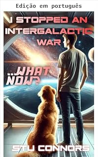 Livro Parei uma guerra intergaláctica... E agora? (Encontrei uma nave espacial no meu quintal Livro 3)