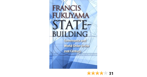 State Building Governance And World Order In The 21st Century Messenger Lectures Francis Fukuyama Amazon Com Books