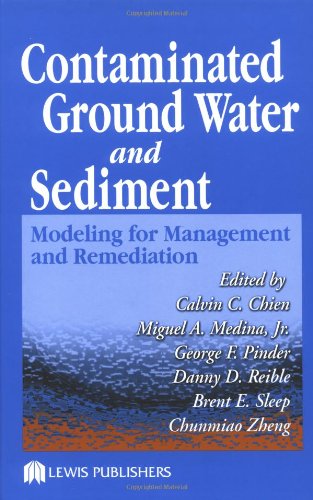 Contaminated Ground Water and Sediment: Modeling for Management and Remediation
