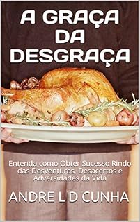 Livro A GRAÇA DA DESGRAÇA :): Entenda como Obter Sucesso e Vantagem Rindo das Desventuras, Desacertos e Adversidades da Vida (Repensamentos)