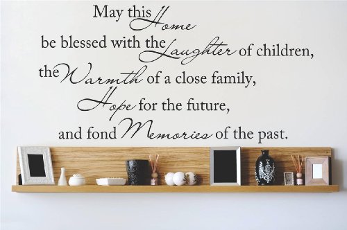 Decal – Vinyl Wall Sticker : May this Home Living Room Bedroom be blessed with the laughter of children, the Warmth of a close family, hope for the future, and fond Memories of the past. 8 Size: 14 Inches X 30 Inches